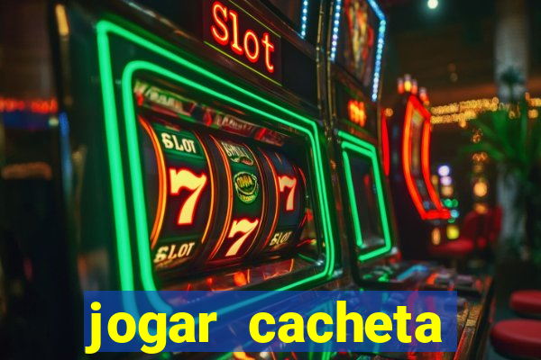 jogar cacheta valendo dinheiro